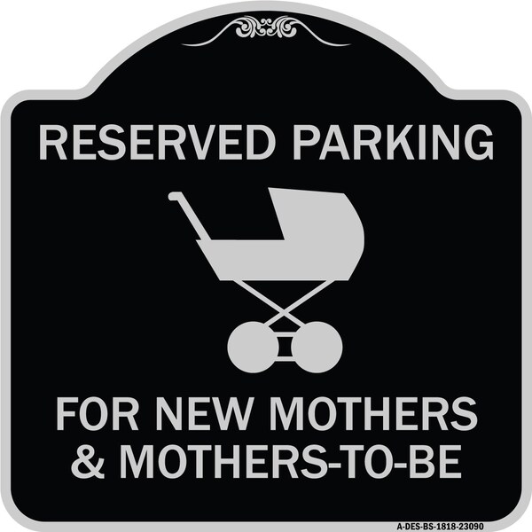 Reserved Parking for New Mothers & Mothers to Heavy-Gauge Aluminum Sign, 18" x 18", BS-1818-23090